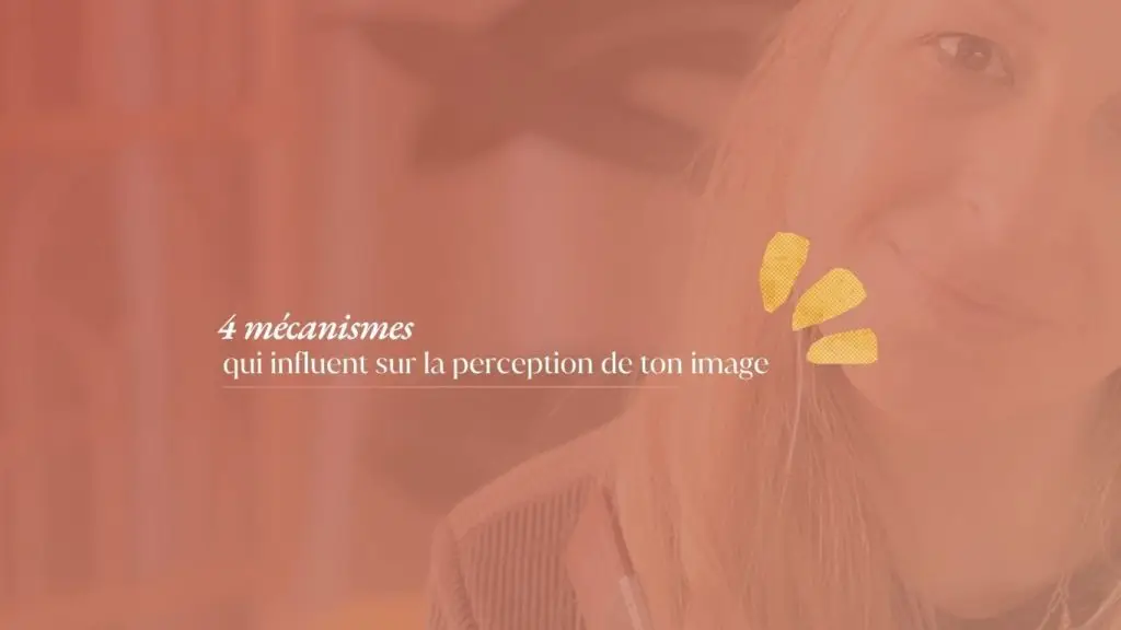 4 mecanismes influent sur la perception de l'image de soi